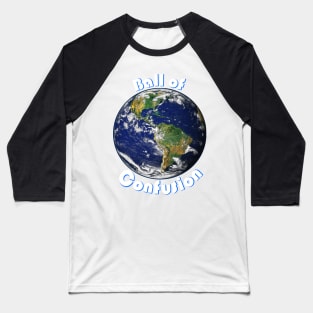 Ball of Confusion (Earth) Baseball T-Shirt